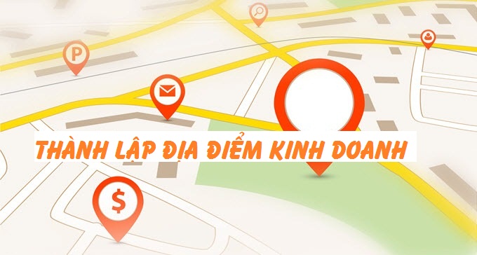 Dịch vụ thành lập địa điểm kinh doanh của doanh nghiệp